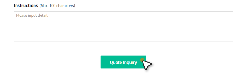 If you have any requests related to shipping, enter them and click ‘Quote Inquiry’ button. 