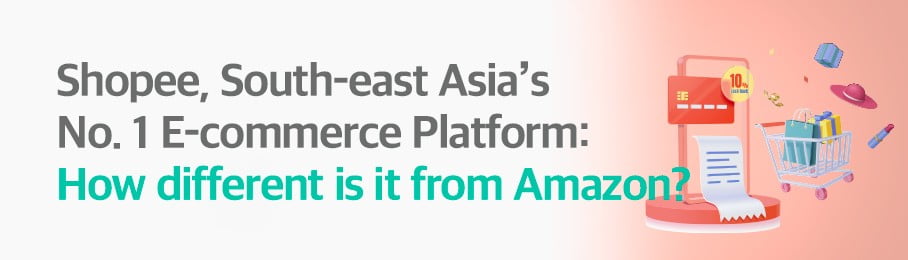 Shopee, South-east Asia's No.1 E-commerce Platform: How different is it from Amazon?
