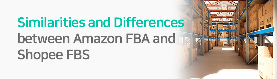 Similarities and Differences between Amazon FBA and Shopee FBS