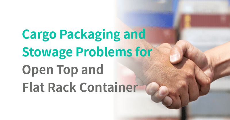 Cargo Packaging and Stowage Problems for Open Top and Flat Rack Container