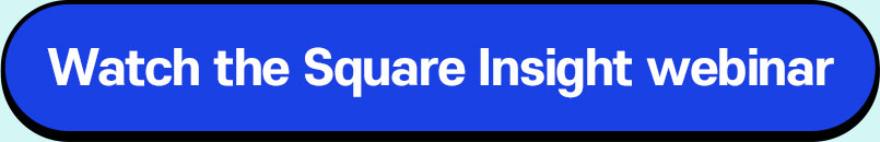 Watch the Square Insight webinar
