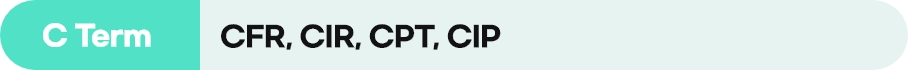 C Term : CFR, CIR, CPT, CIP