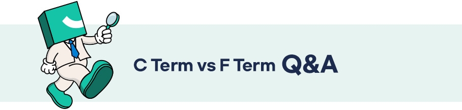 C Term vs F Term Q&A