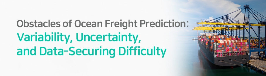 Obstacles of Ocean Freight Prediction: Variability, Uncertainty, and Data-Securing Difficulty