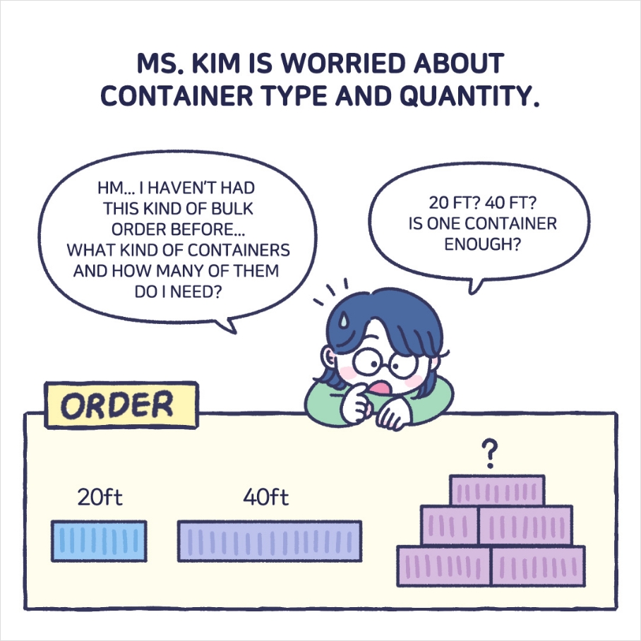 MS. KIM IS WORRIED ABOUT CONTAINER TYPE AND QUANTITY.