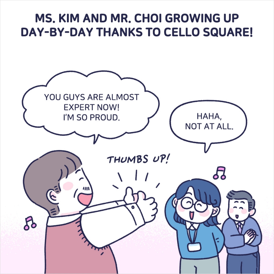 MS. KIM AND MR. CHOI GROWING UP DAY-BY-DAY THANKS TO CELLO SQUARE!