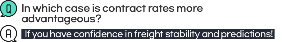 Q: In which case is contract rates more advantageous? A: If you have confidence in freight stavility and predictions!