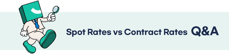 Spot Rates vs Contract Rates Q&A