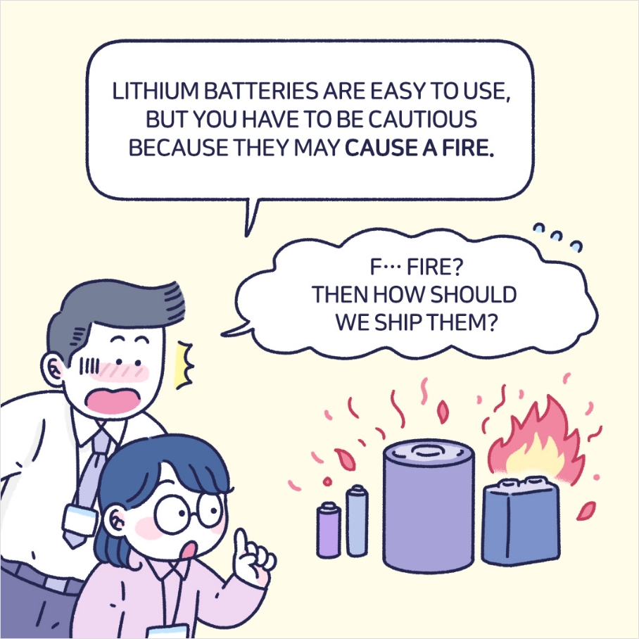 LITHIUM BATTERIES ARE EASY TO USE, BUT YOU HAVE TO BE CAUTIOUS BECAUSE THEY MAY CAUSE A FIRE.