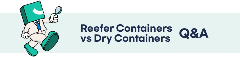 Reefer Containers vs Dry Containers Q&A